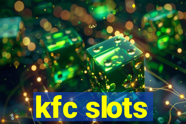 kfc slots